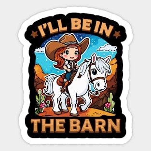 I'll Be In The Barn I Equestrian Pony Horse Fan Sticker